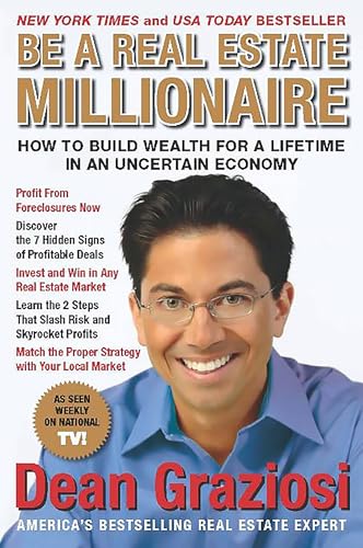  Be a Real Estate Millionaire: How to Build Wealth for a Lifetime in an Uncertain Economy