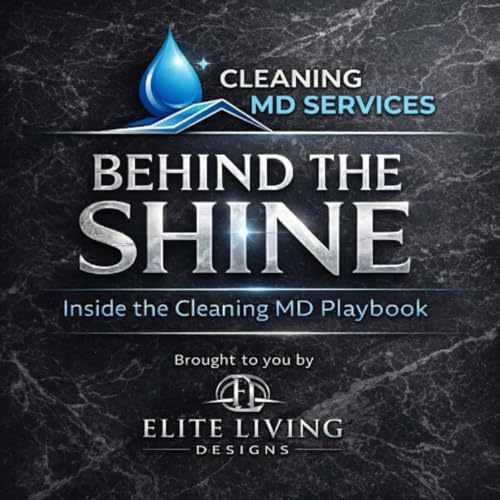 Behind the Shine: Inside the Cleaning MD Playbook cover art