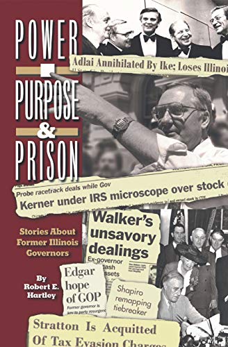 Purpose, Power and Prison: Stories About Former Illinois Governors