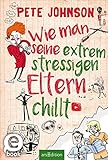  Wie man seine extrem stressigen Eltern chillt (Eltern 5)