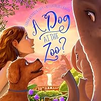 A Dog at the Zoo?: A Children's Book about Bringing Joy to Others (Alice Eloise the Silly Service Dog) 173519784X Book Cover