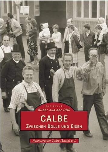 Calbe  Zwischen Bolle und Eisen  Bilder aus der DDR