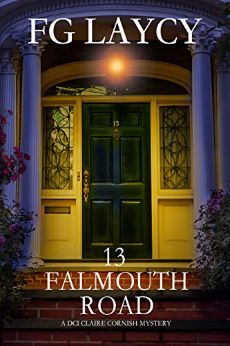13 Falmouth Road: A DCI Claire Cornish Crime Thriller by FG Laycy