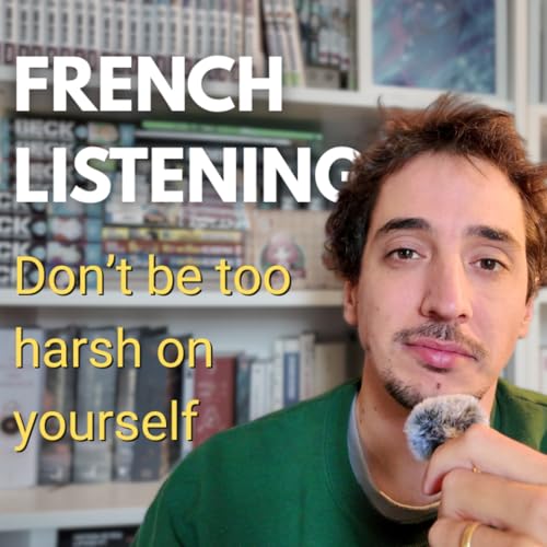 Don't be too harsh on yourself - Intermediate French Podcast