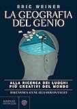 La geografia del genio. Alla ricerca dei luoghi più creativi del mondo, dall'antica Atene alla Silicon Valley