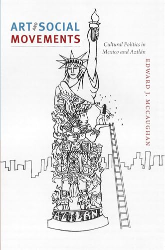 Art and Social Movements: Cultural Politics in Mexico and Aztlán