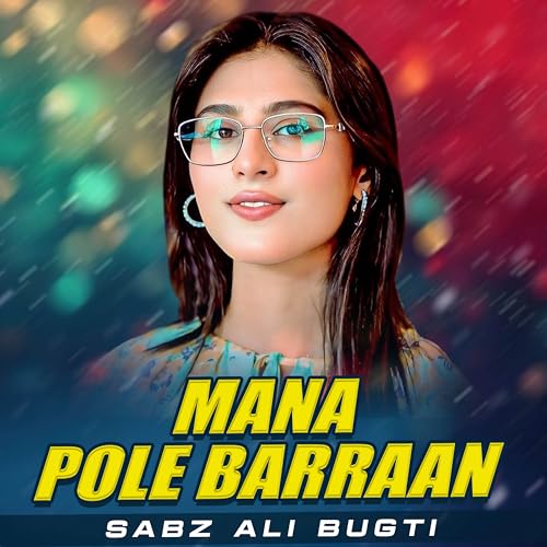 Play Mana Pole Barraan by Sabz Ali Bugti on Amazon Music Unlimited