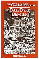 The collapse of the Dale Dyke Dam, 1864 0304293628 Book Cover
