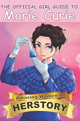 The Official Girl Guide to Marie Curie (Amazing Women in Herstory)