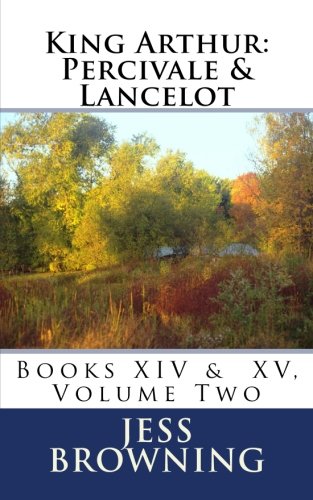 King Arthur: Percivale & Lancelot: Book XIV & Book XV, Volume Two