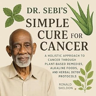 Dr. Sebi&rsquo;s Simple Cure for Cancer Audiobook By Ronald Skeldon cover art