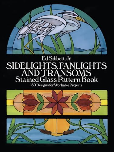 Sidelights, Fanlights and Transoms Stained Glass Pattern Book (Dover Crafts: Stained Glass)