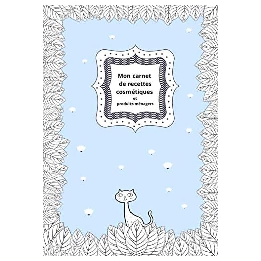 Mon carnet de recettes cosmétiques et produits ménagers: Cahier pour noter ses recettes cosmétiques naturelles et produits ménagers DIY | 100 fiches à ... 17,78 x 25,4 cm | papier crème | cover cat