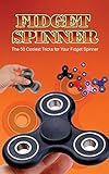 Fidget Spinner: The 50 Coolest Tricks for Your Fidget Spinner