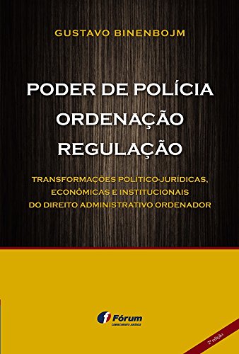 Capa de Poder de polícia, ordenação, regulação: transformações político-jurídicas, econômicas e institucionais do direito administrativo ordenador