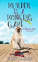 Murder is a Monkey's Game: Mystery 1973523140 Book Cover