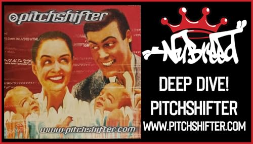 Album Deep Dive - Pitchshifter - www.pitchshifter.com