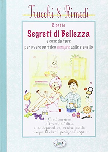 Ricette segreti di bellezza e cose da fare per avere un fisico sempre agile e snello Ricette segreti di bellezza e cose da fare per avere un fisico sempre agile e snello