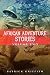 AFRICAN ADVENTURE STORIES VOLUME TWO