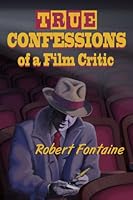 True Confessions of a Film Critic 1771230347 Book Cover