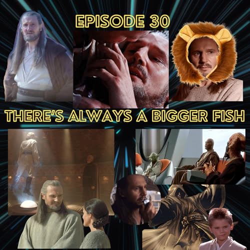 Episode 30 - There's Always A Bigger Fish