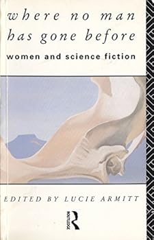Paperback Where No Man Has Gone Before: Essays on Women and Science Fiction Book