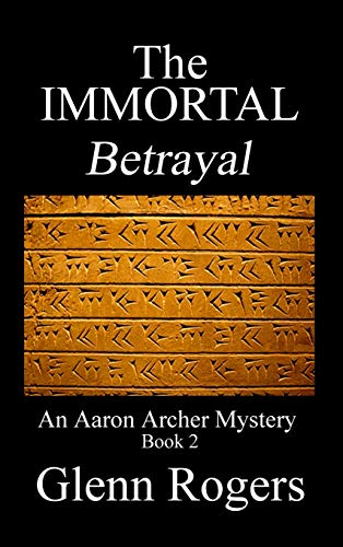 THE IMMORTAL Betrayal: An Aaron Archer Mystery ... 0990394085 Book Cover
