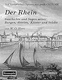  Der Rhein. Geschichte und Sagen seiner Burgen, Abteien, Klöster und Städte (Auf historischen Spuren mit Gerik Chirlek, Band 8)