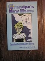 Grandpa's new home: Jennifer learns about heaven 1556739281 Book Cover