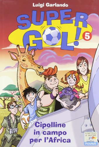 Le Cipolline in campo per l'Africa. Supergol!: 5