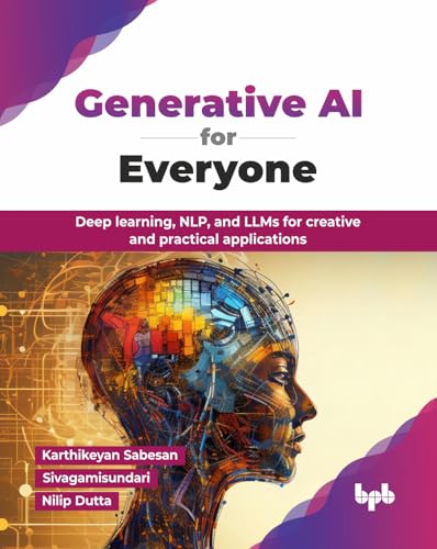 Generative AI for Everyone: Deep learning, NLP, and LLMs for crea...