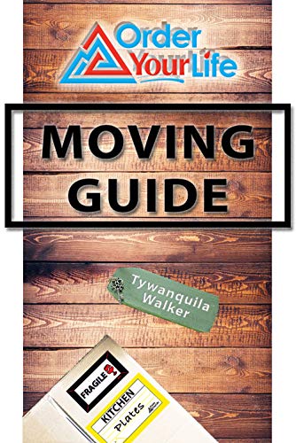 Order Your Life Moving Guide: Complete Moving Guide and Workbook with Moving Checklists, Forms, and Tips