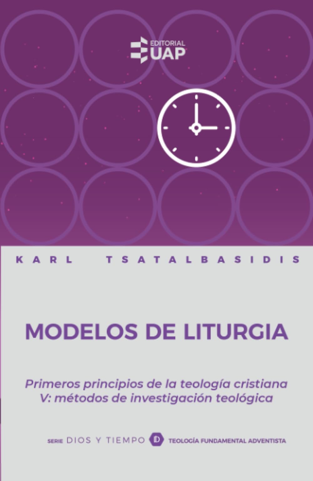 Modelos de liturgia: Primeros principios de la teología cristiana V: métodos de investigación teológica (Serie Dios y Tiempo)