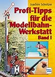  Profi-Tipps für die Modellbahn-Werkstatt. Band 1.
