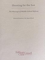 Shooting for the sun: The message of middle school reform : selected remarks 1929633009 Book Cover