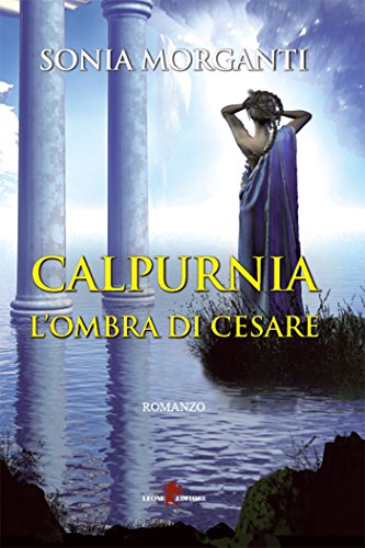 Sonia Morganti - Calpurnia. L'ombra di Cesare (2018)