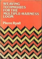 Weaving Techniques for the Multiple-harness Loom 0442270852 Book Cover