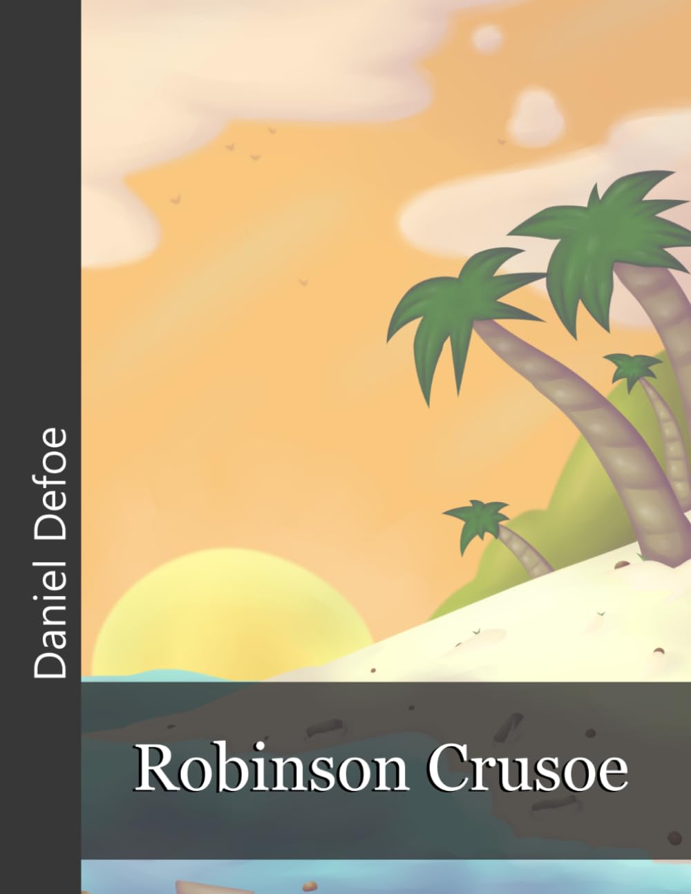 Robinson Crusoe: (Aventuras de Robinson Crusoe: Primer libro) (Con notas) (Nueva traducción) (Libro de Daniel Defoe) (Icyditions) (Serie Robinson Crusoe)