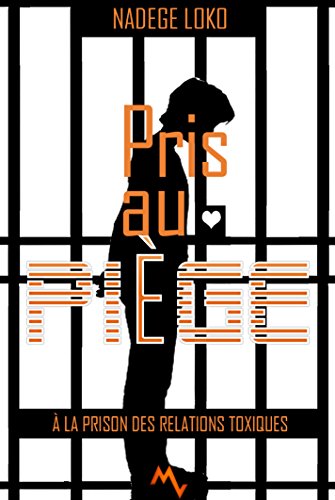 Télécharger PRIS AU PIÈGE: à la prison des relations toxiques PDF Ebook En Ligne