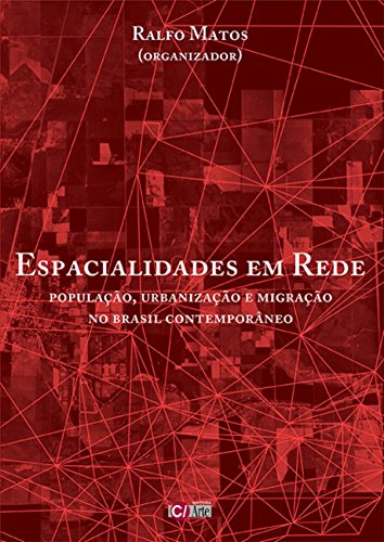 Espacialidades em rede: População, urbanização e migração no Brasil contemporâneo
