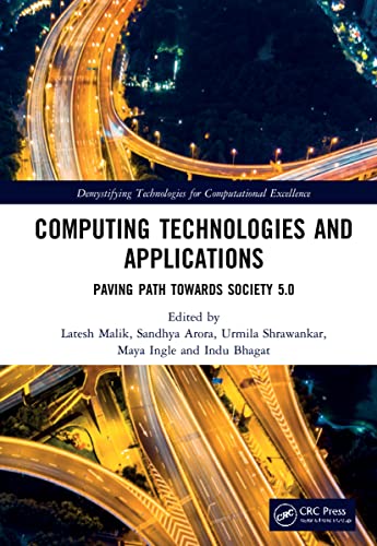 Computing Technologies and Applications: Paving Path Towards Society 5.0 (Demystifying Technologies for Computational Excellence: Moving Towards Society 5.0) view 2