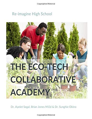 The Eco-Tech Collaborative Academy: Re-Imagine High School