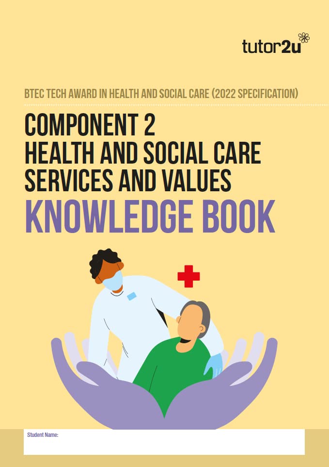 BTEC Tech Award in Health and Social Care Component 2 Health and Social Care Services and Values Knowledge Book