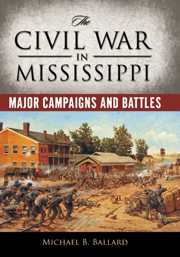 The Civil War in Mississippi: Major Campaigns and Battles (Heritage of Mississippi Series Book 5)