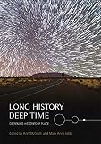 Long History, Deep Time: Deepening Histories of Place (Aboriginal History Monographs)