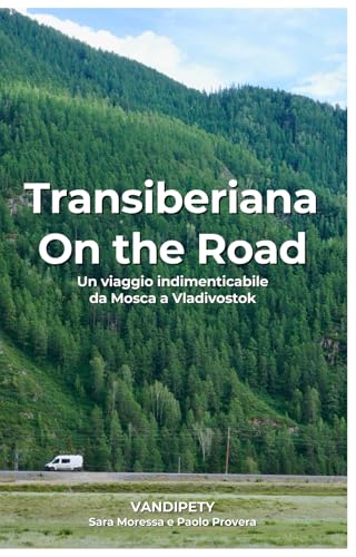 Transiberiana On the Road: Un viaggio indimenticabile da Mosca a Vladivostok