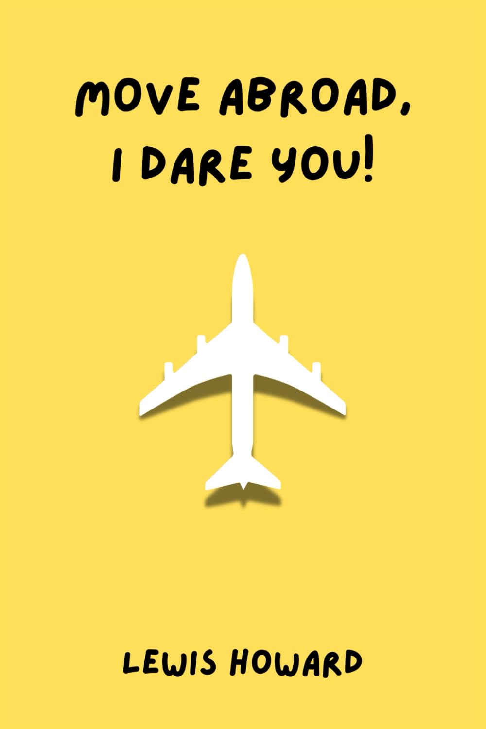 Move Abroad, I Dare You!