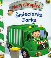 Śmieciarka Jarka. Mały chłopiec 2215097256 Book Cover