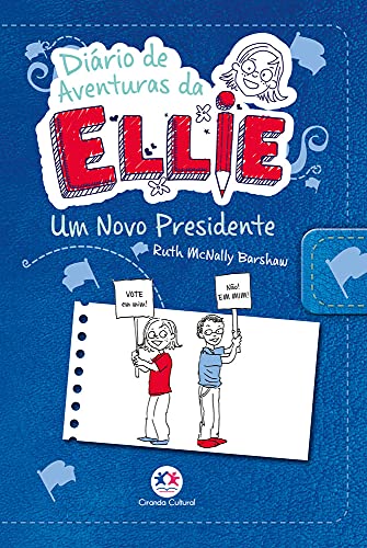 Diário de aventuras da Ellie – Um novo presidente – Livro 6: Um novo presidente