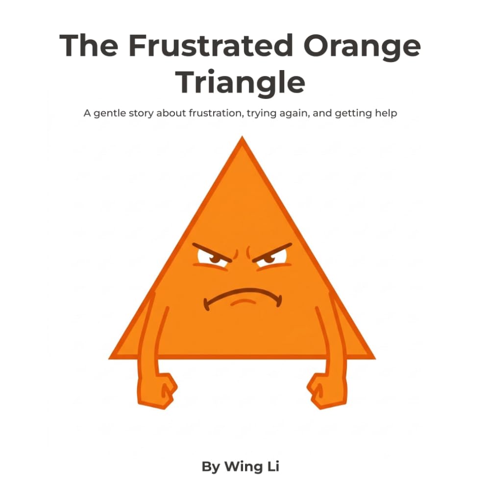 The Frustrated Orange Triangle: A gentle story about frustration, trying again, and getting help (Growing Up Gently Books)